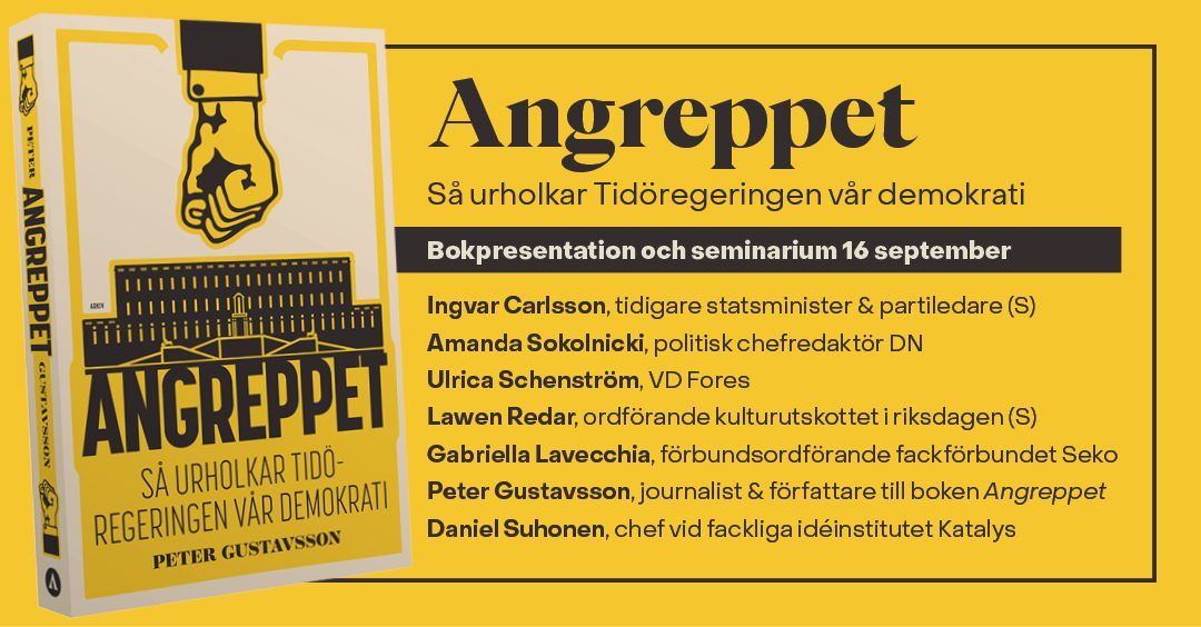 Sl\u00e4ppseminarium: Angreppet \u2013 S\u00e5 urholkar Tid\u00f6regeringen v\u00e5r demokrati