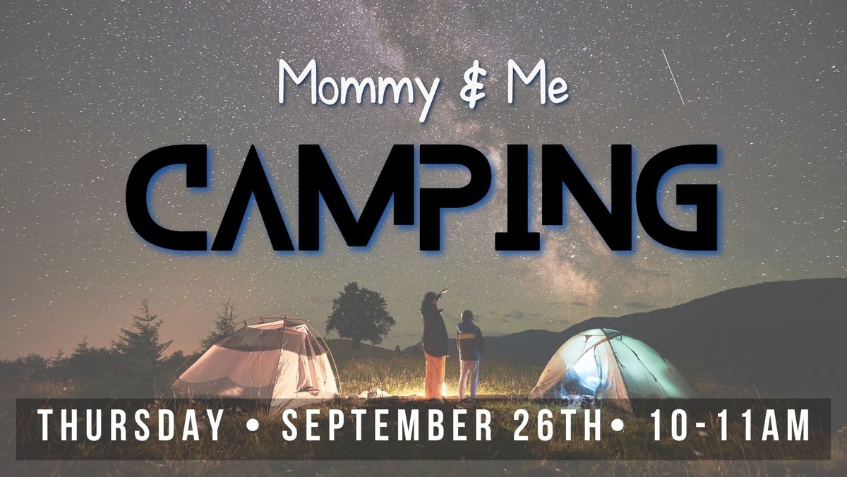 Mommy & Me: Camping