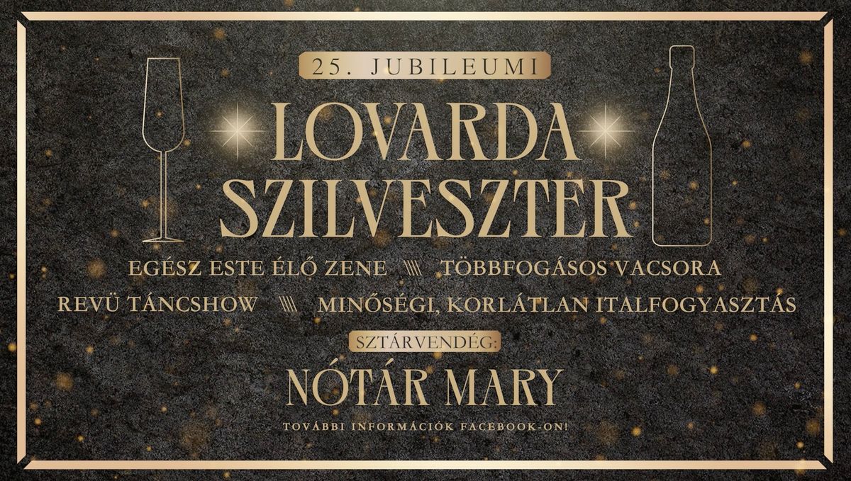 25. Jubileumi Lovarda Szilveszter | N\u00f3t\u00e1r Mary 