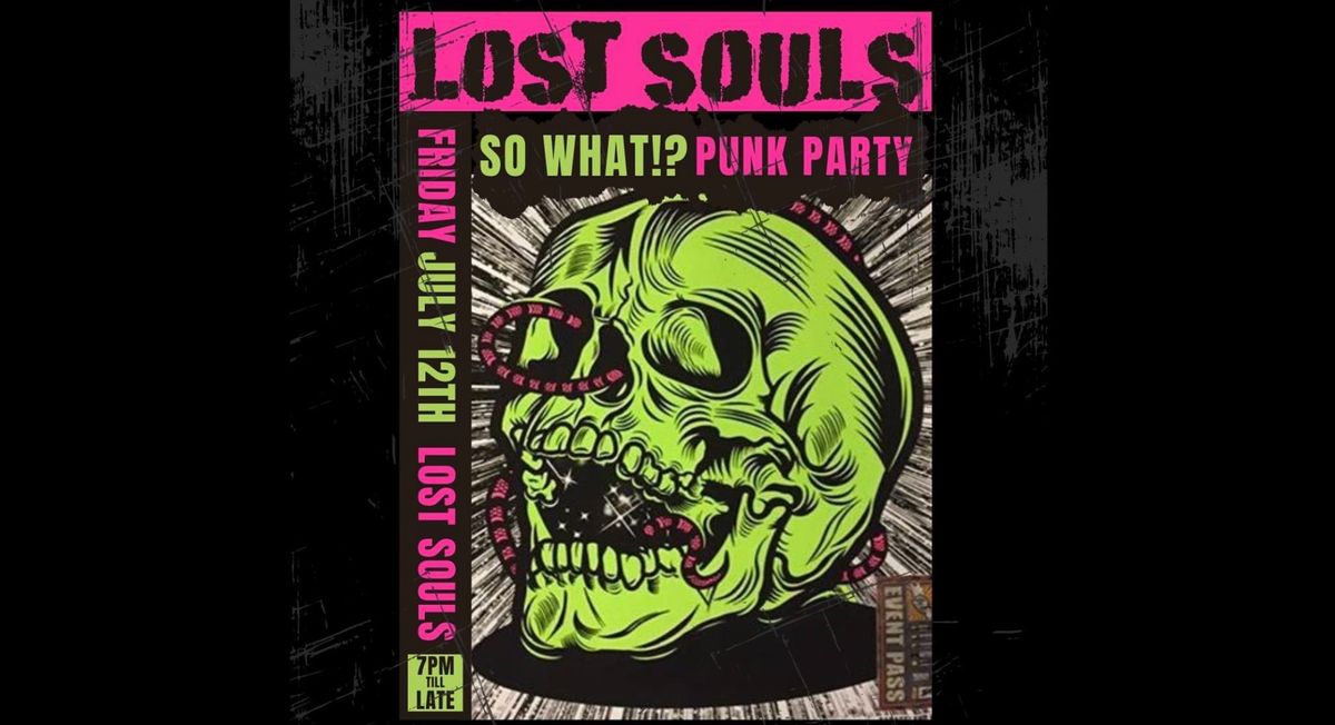 Lost souls punk party!! July 12th