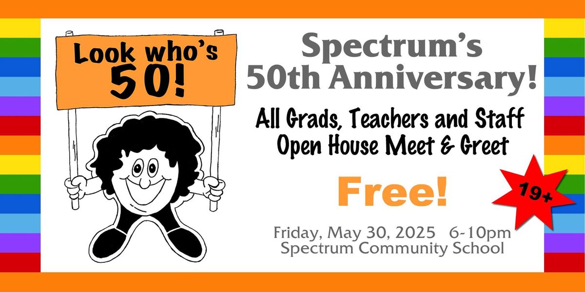 Spectrum's 50th Anniversary Meet & Greet Open House!