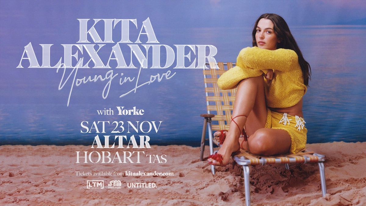 Kita Alexander - 'Young In Love' Regional Tour | Hobart\/Nipaluna