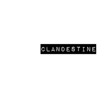 CLANDESTINE