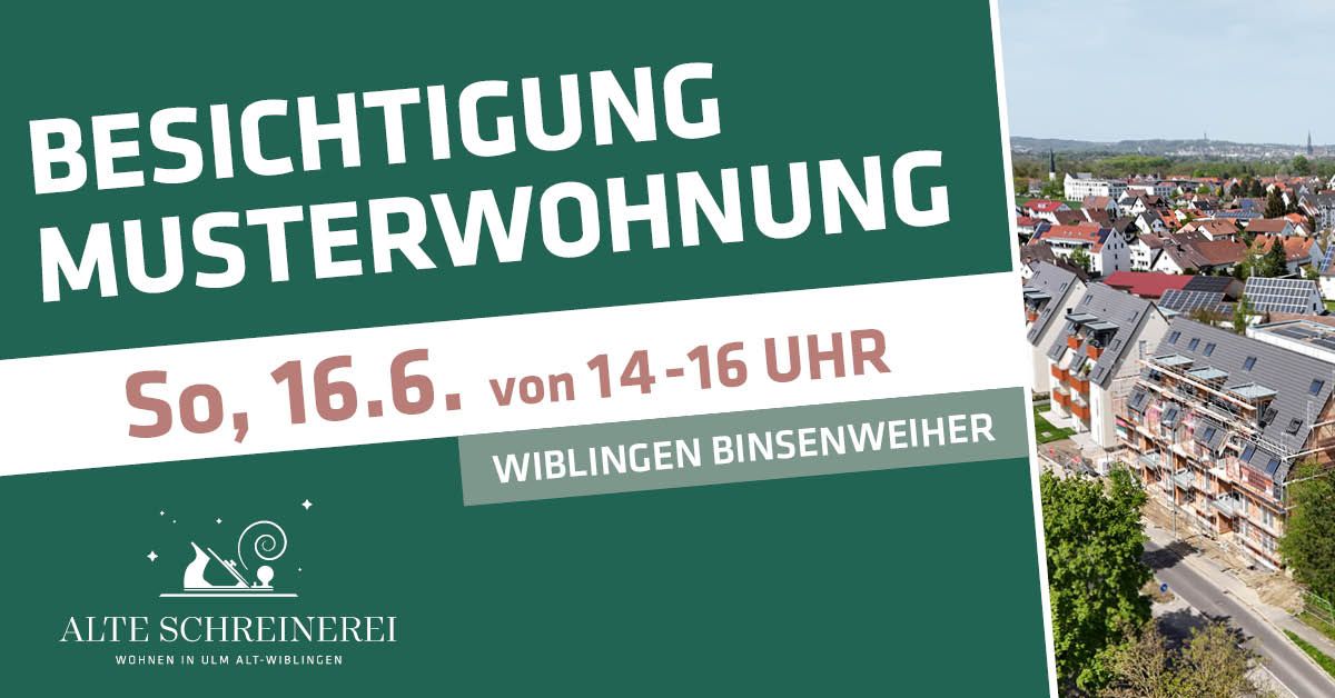 ?\ufe0f? Musterwohnungsbesichtigung | "Alte Schreinerei" Wiblingen 