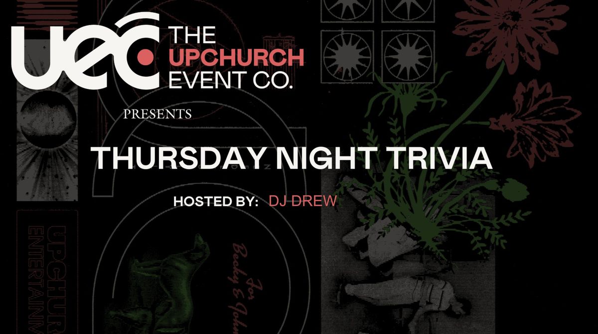 Thursday Trivia hosted by Upchurch Event Co. 