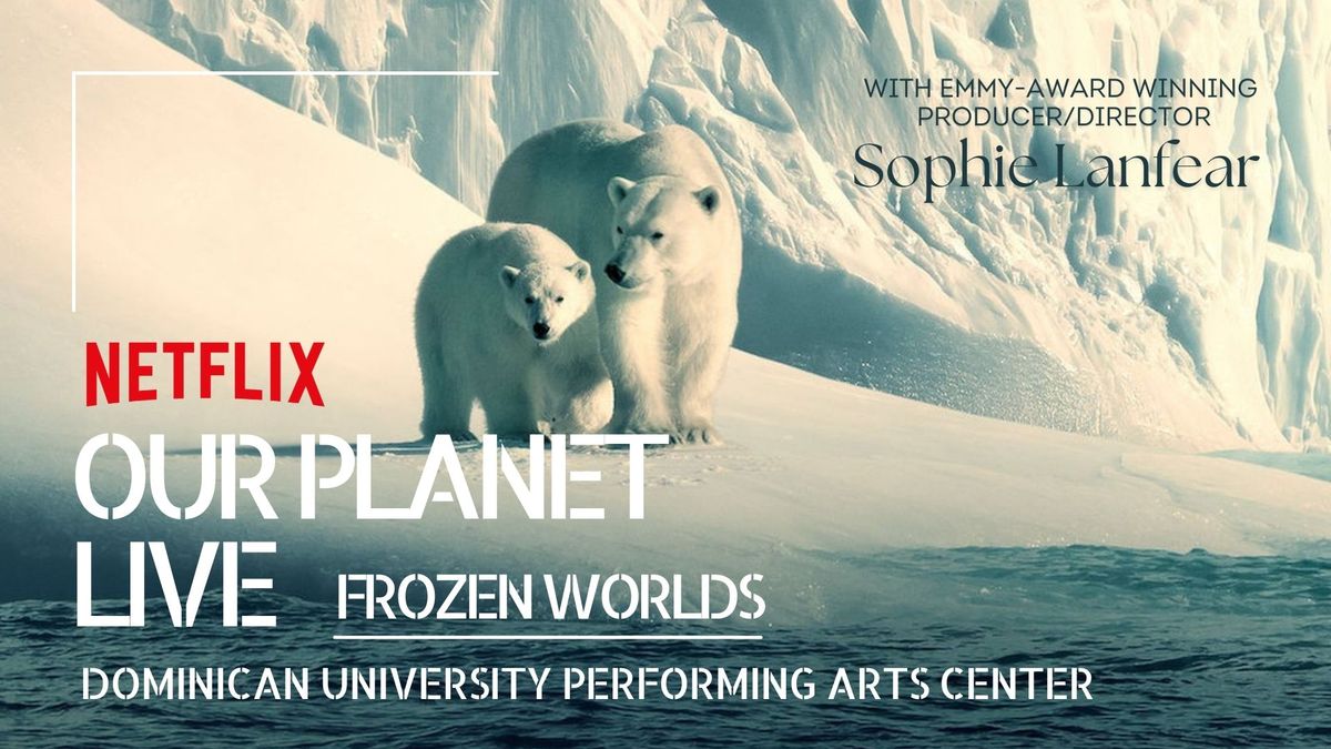 Our Planet LIVE Frozen Worlds