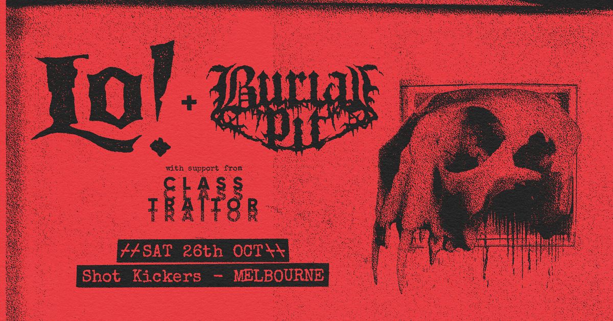 Lo! + Burial Pit - Melbourne