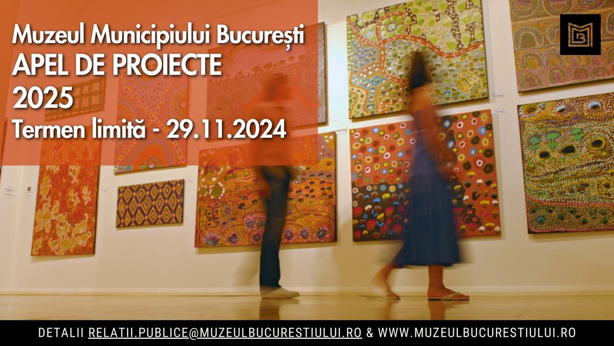 Apel de proiecte pentru 2025 - Muzeul Municipiului Bucure\u0219ti 