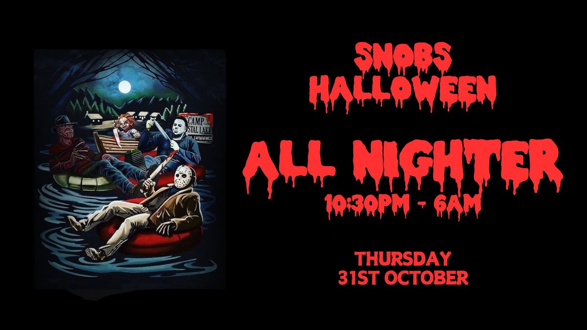 HALLOWEEN ALLNIGHTER AT SNOBS - 31st Oct