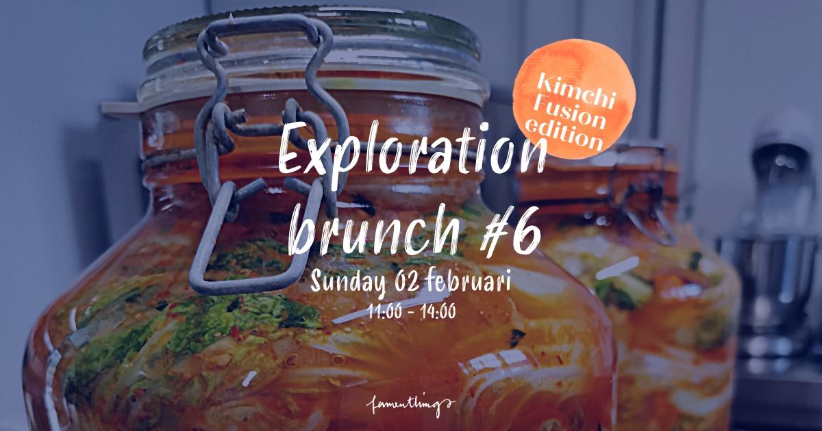 Exploration Brunch #6 - Kimchi Fusion \ud83e\udd6c\ud83c\udf36\ufe0f