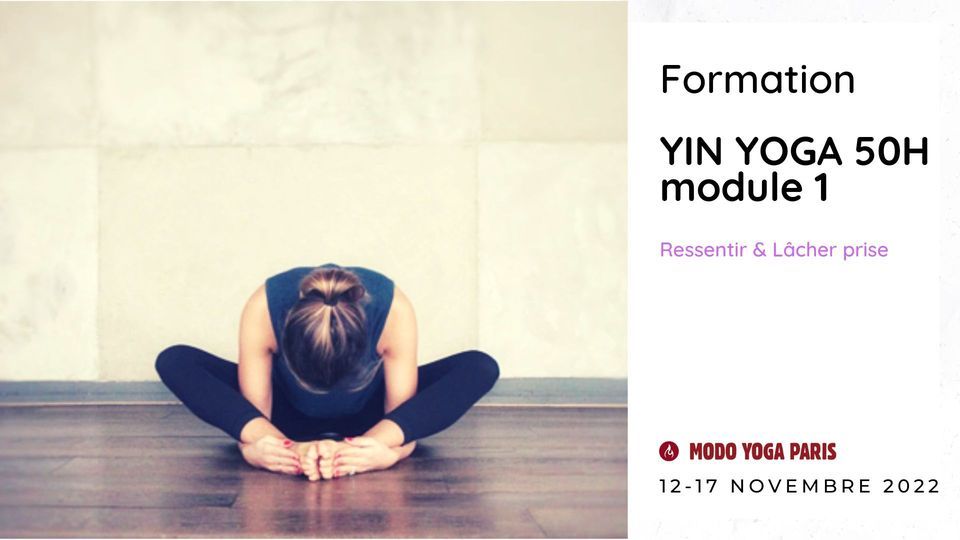 Formation Yin Yoga 50h - Module 1 - Ressentir & l\u00e2cher prise - Paris