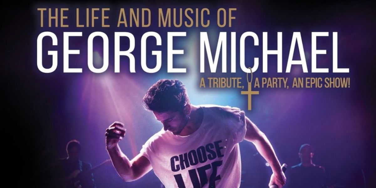 The Life and Music of George Michael - Omaha