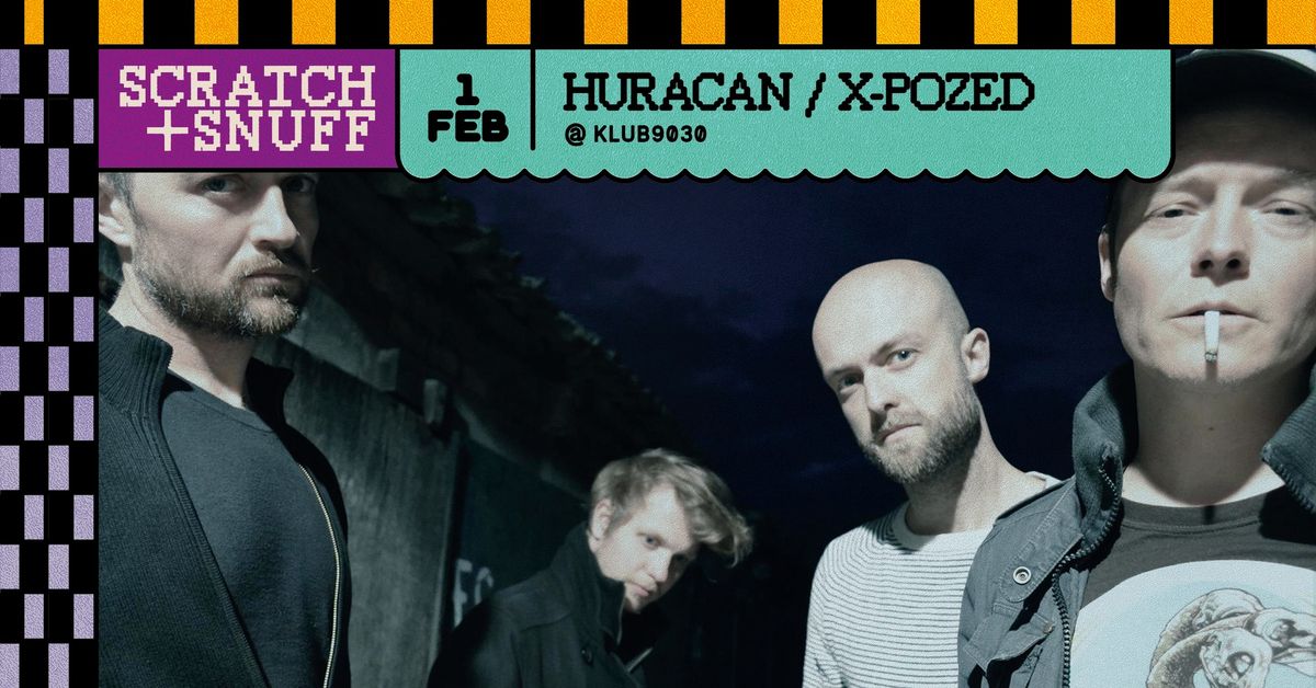 HURACAN + X-POZED - Scratch+Snuff @ KLUB9030