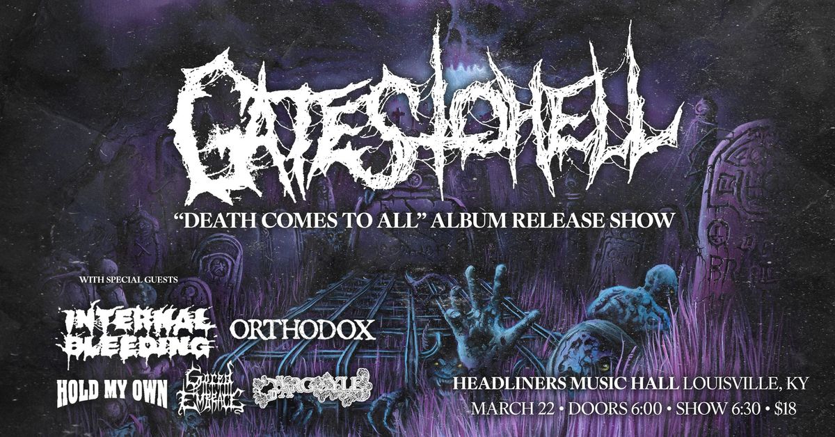 Gates to Hell "Death Comes To All" Album Release Show - Headliners Music Hall (Louisville, KY)