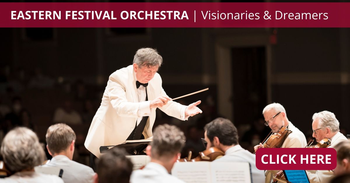 Eastern Festival Orchestra: Visionaries & Dreamers