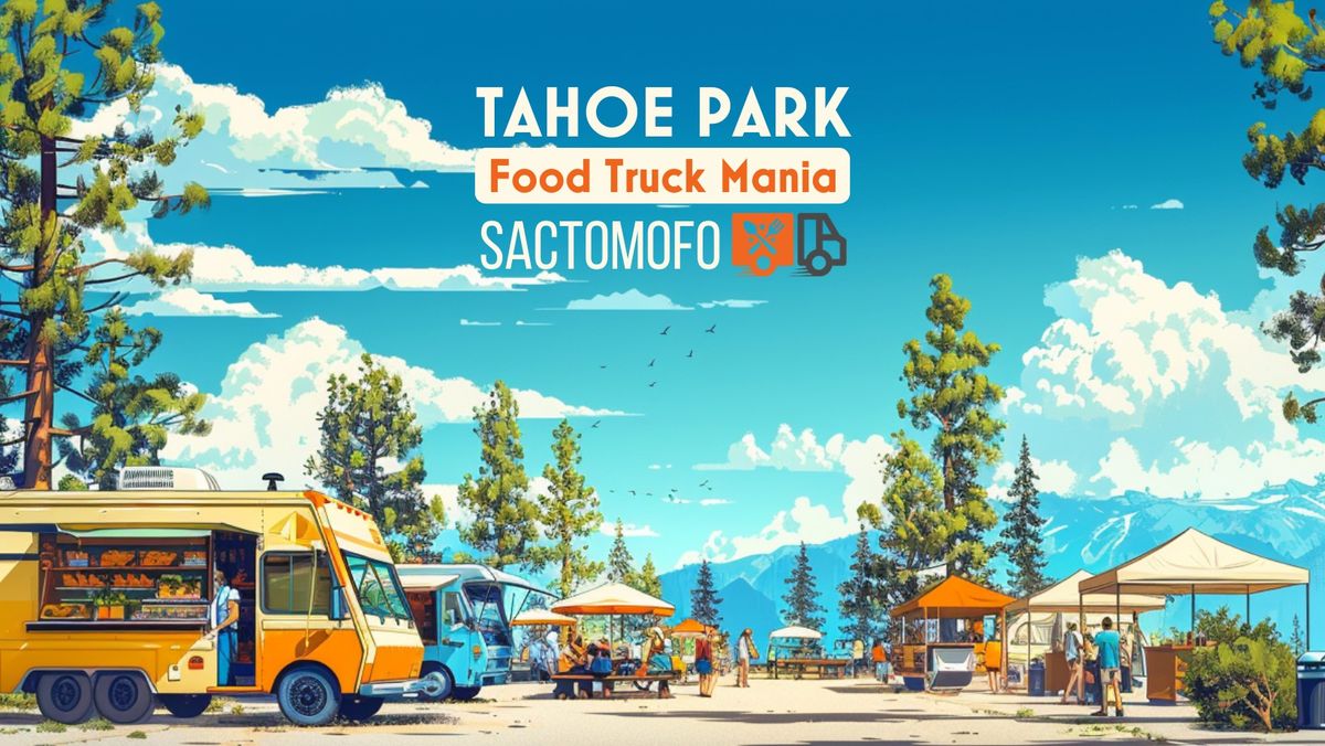 Food Truck Mania - Tahoe Park