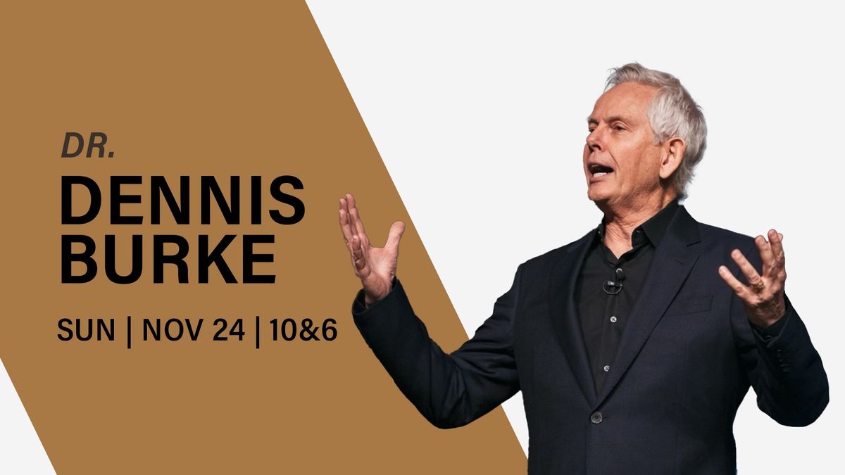 Dr Dennis Burke  - Sunday 10am 