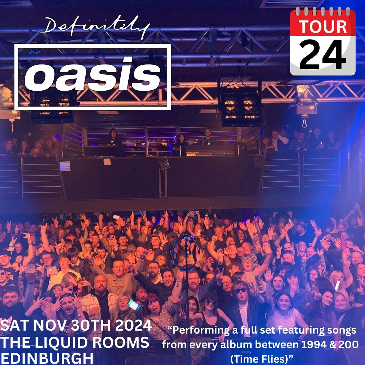 DEFINITELY OASIS - SAT 30TH NOV 2024 - THE LIQUID ROOM