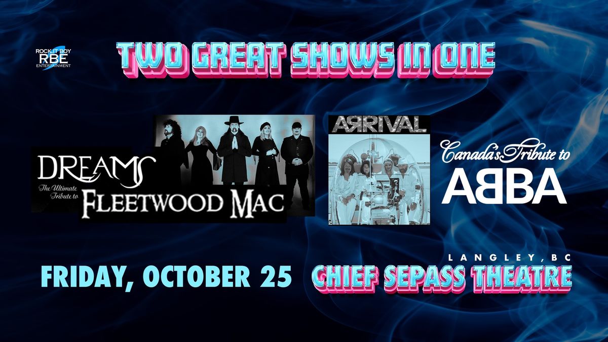 Arrival - Canada's ABBA Tribute w\/ Dreams - The Ultimate Tribute to Fleetwood Mac