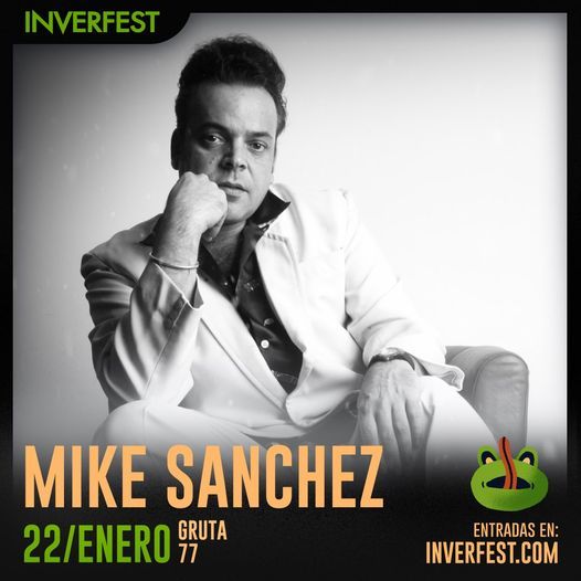 Mike Sanchez en Gruta77 INVERFEST