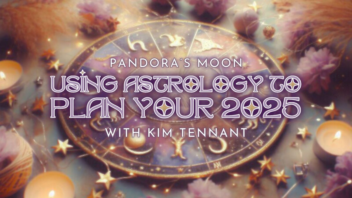 Using Astrology to Plan Your 2025 | Pandora's Moon