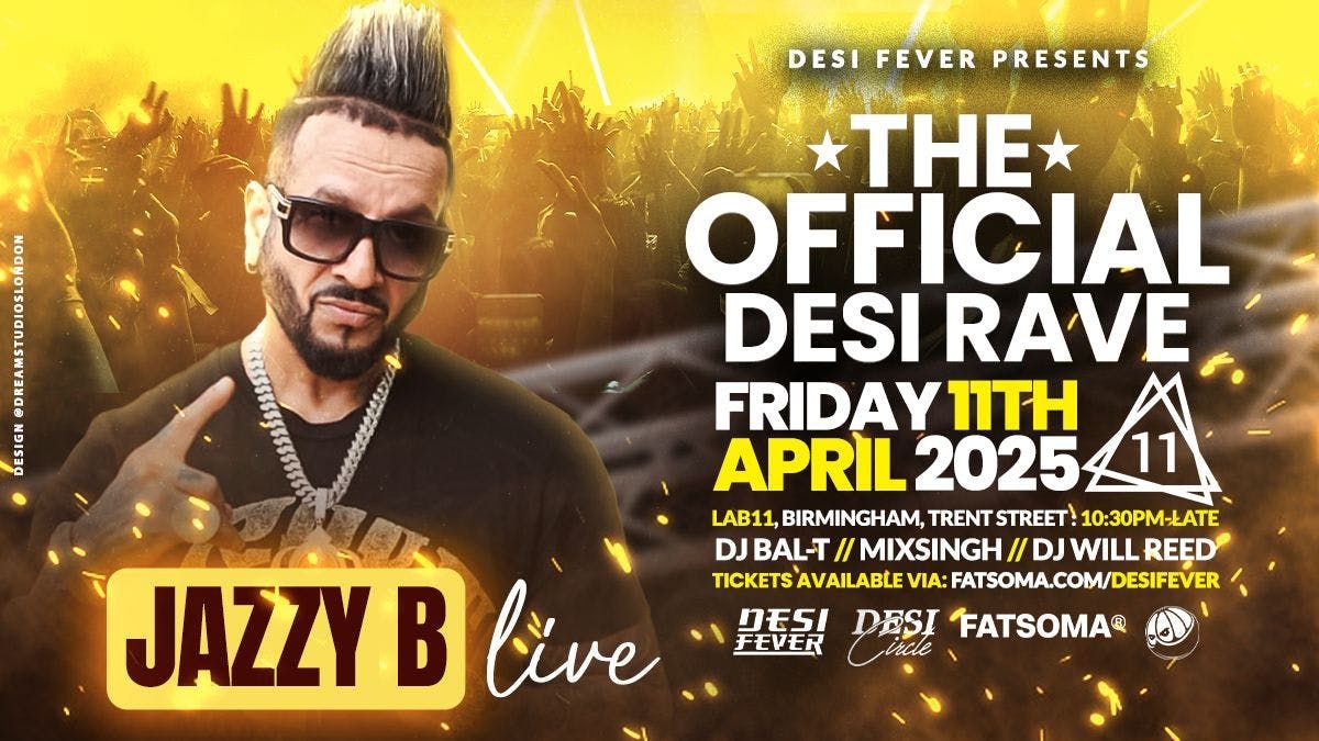 Desi Fever X Jazzy B: The Official Desi Rave!, Lab11, Birmingham, 11 ...