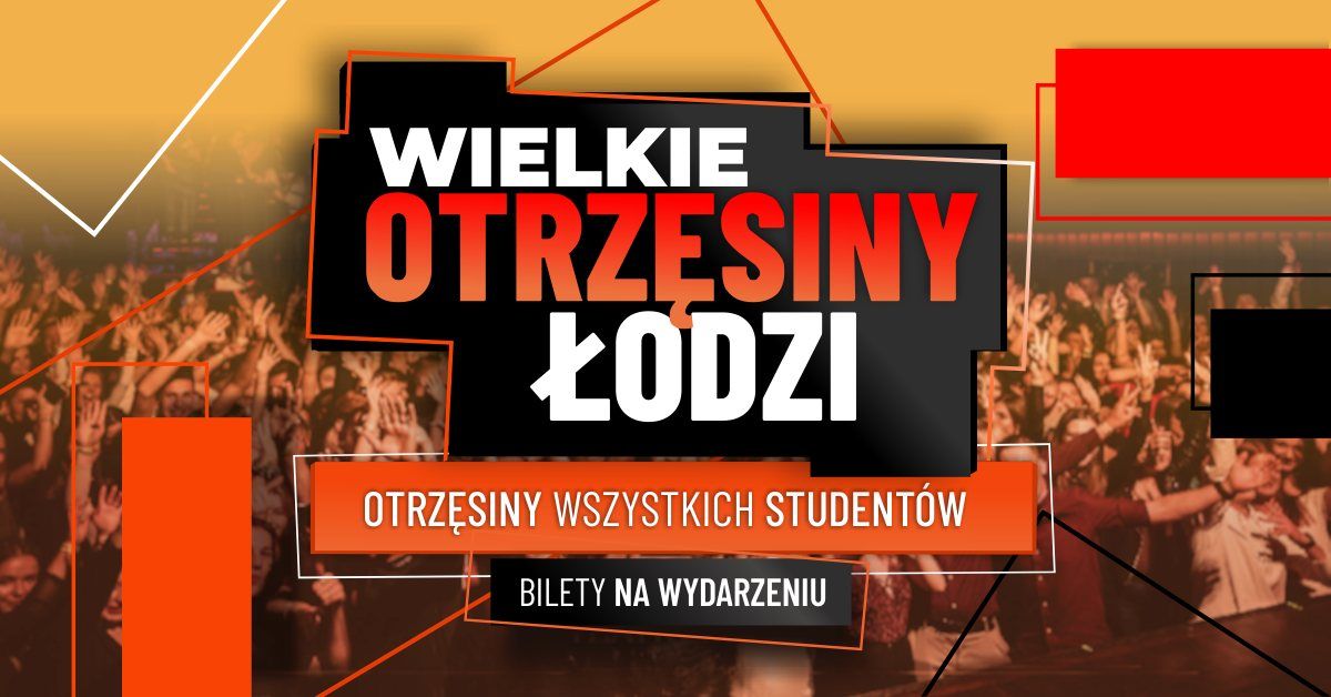 Wielkie Otrz\u0119siny \u0141odzi \u2606 11.10 \u2606 Teatr Club \u2606 Otrz\u0119siny Wszystkich Student\u00f3w \u2606 