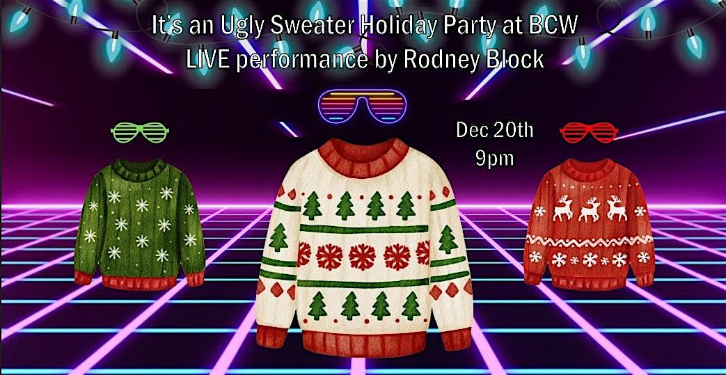 Late Night Ugly Christmas Sweater Party & LIVE performance by  Rodney Block