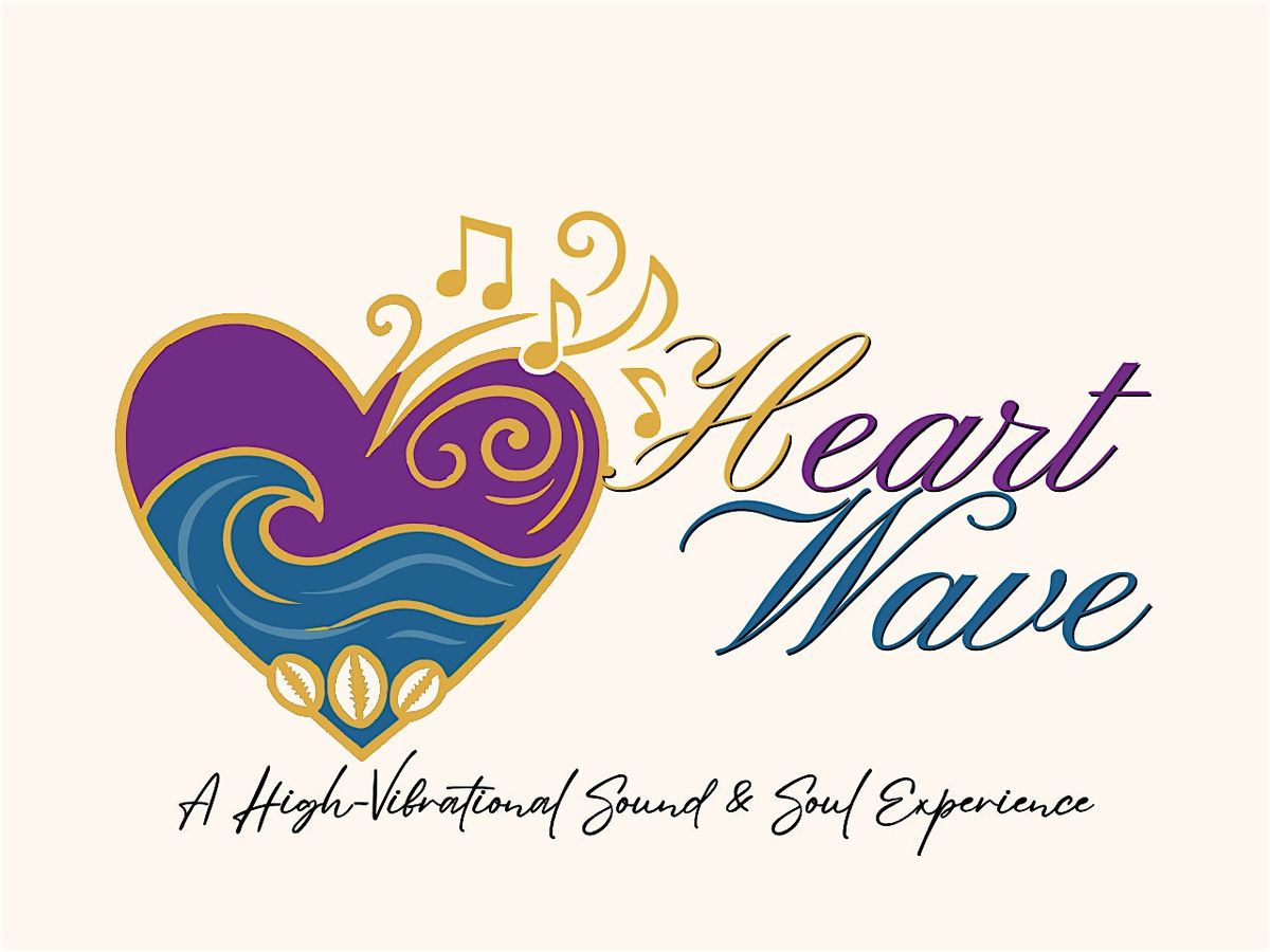 Heart Wave:A High-Vibrational Sound & Soul Experience