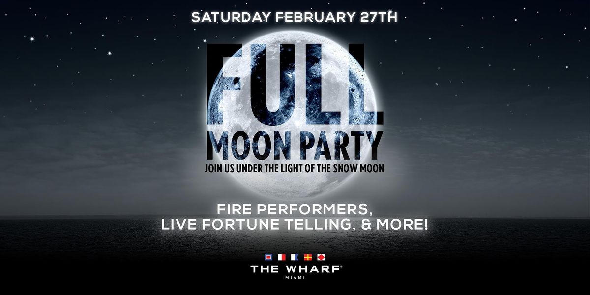 FULL MOON Party at The Wharf Miami