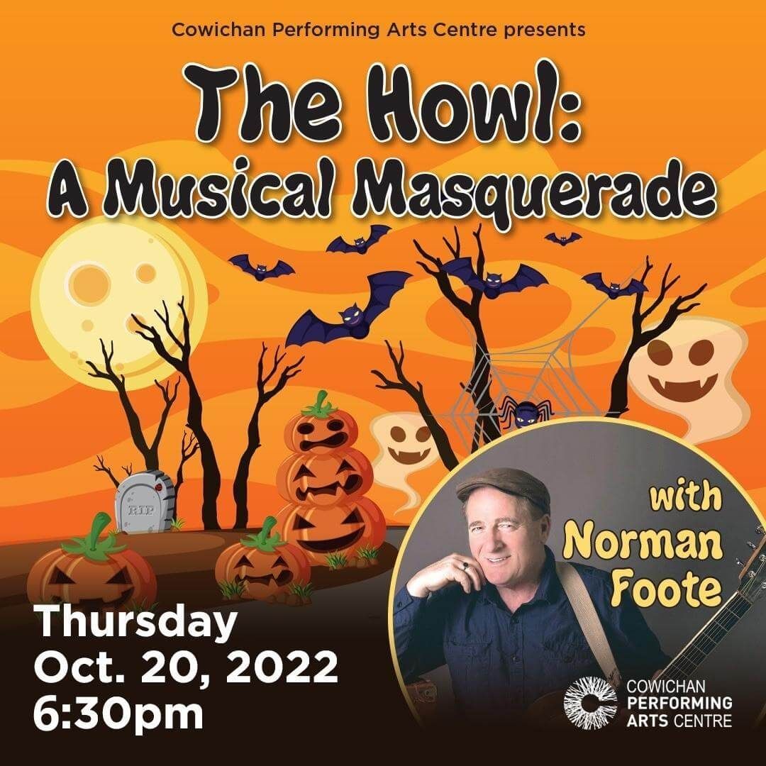 Howl - A Musical Masquerade with Norman Foote at Kay Meek Centre