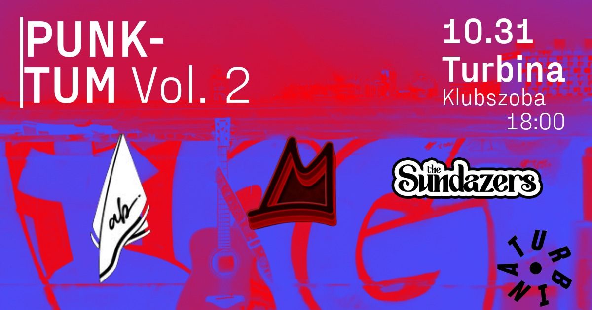 Punk-Tum Vol. 2 (Any\u00e1m Borogass X Membr\u00e1n X The Sundazers) \/\/ Turbina, Klubszoba  