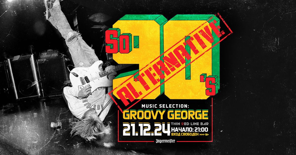 So 90's Alternative w\/ Groovy George @ Thin Red Line Bar, 21.12.2024