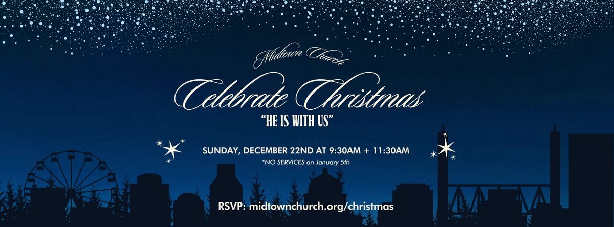 Celebrate Christmas with Midtown Church!