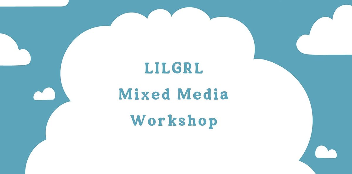 LILGRL Mixed Media Workshop