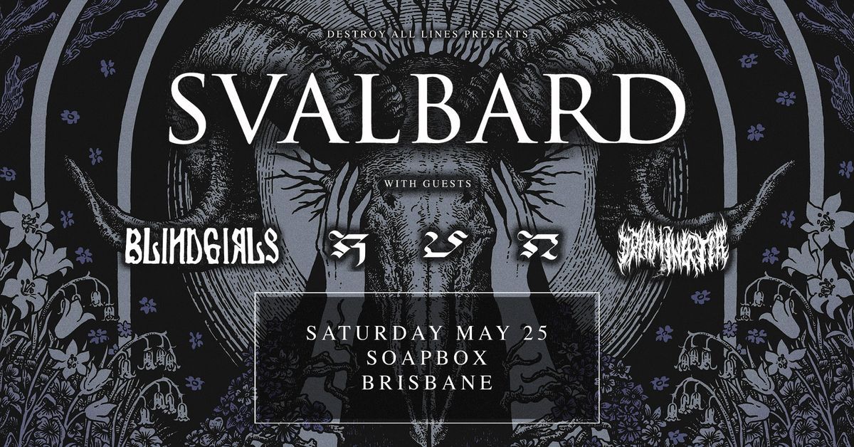 SVALBARD Australian Tour w\/special guests RUN \u2013 Brisbane 18+ [Next Month]]