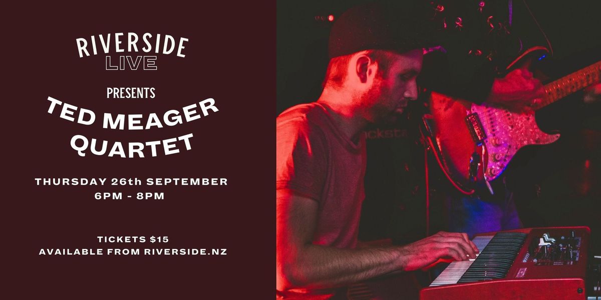 RIVERSIDE LIVE MUSIC NIGHT: TED MEAGER QUARTET