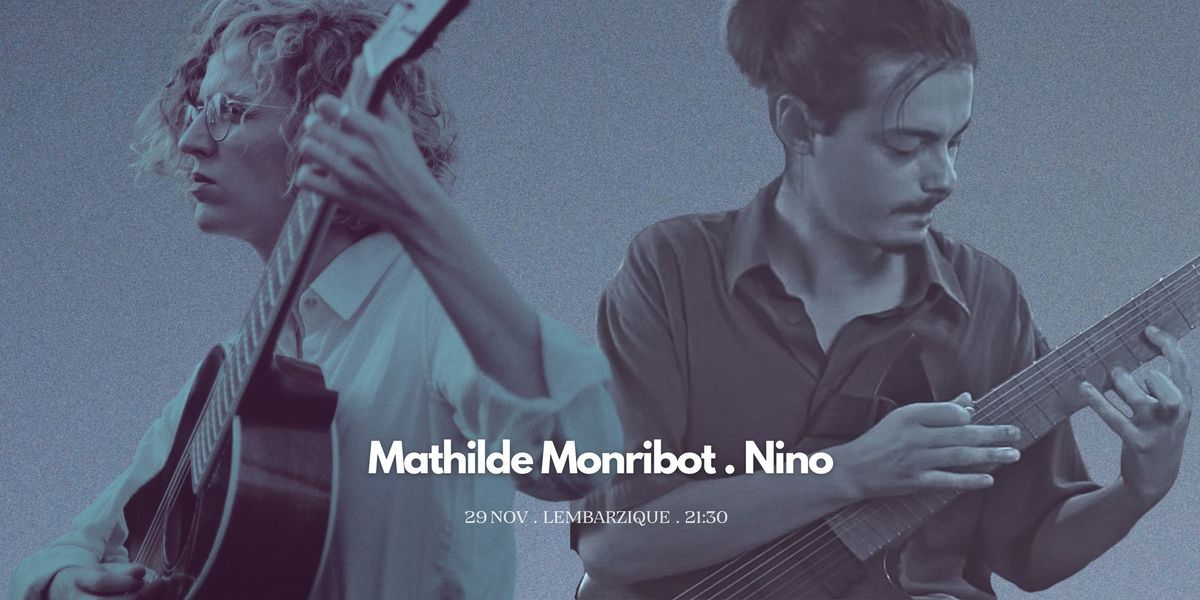 Mathilde Monribot (folk chansons) + Nino (fingerstyle ambient prog.) @Lembarzique-Caf\u00e9