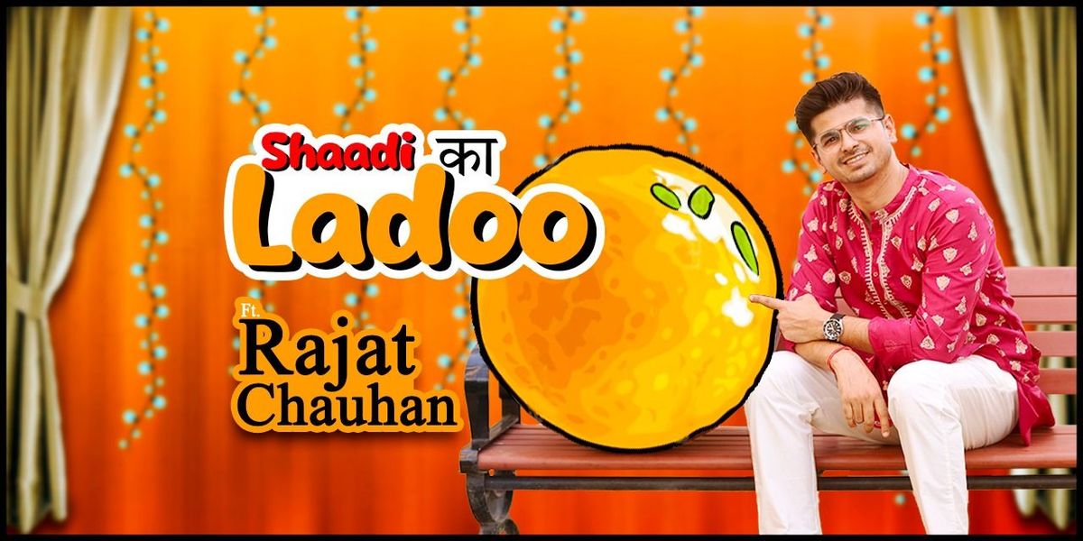 Shaadi Ka Ladoo ft. Rajat Chauhan