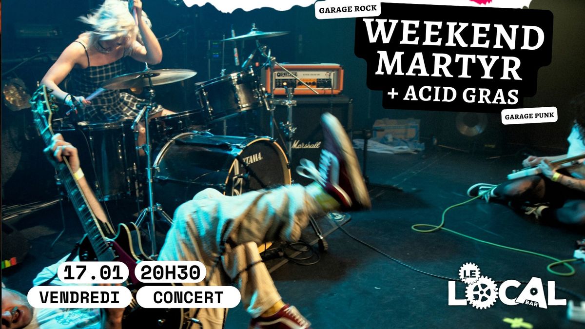 GARAGE \/ PUNK : Weekend Martyr + Acid Gras