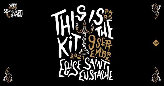 Spiritus Sancti by Super \u2014 This Is The Kit en concert le 9 septembre 2021 \u00e0 l'Eglise St-Eustache !