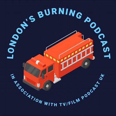 London's Burning TV Podcast