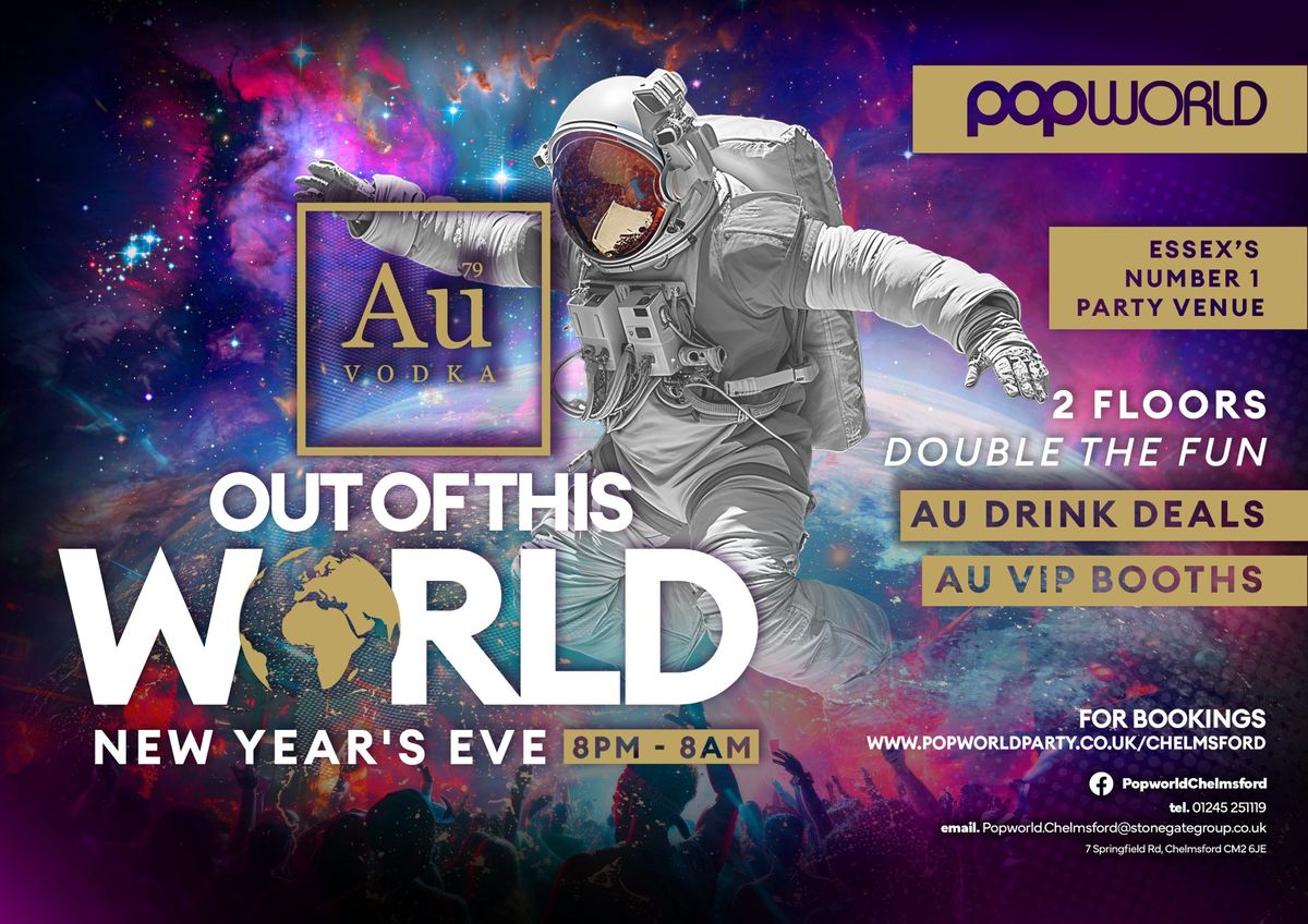 Popworld Chelmsford Presents AU OUT OF THIS WORLD New Years Eve 