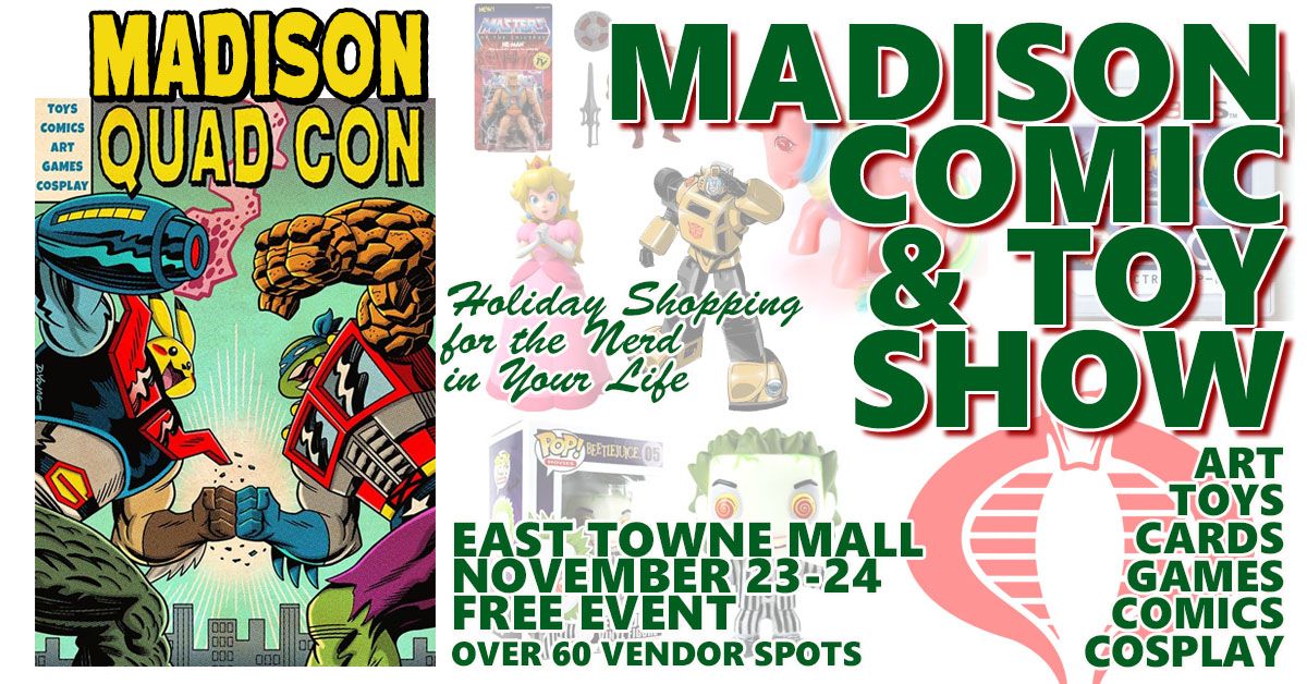 Madison Comic & Toy Show November 23 & 24 - Free Event East Towne Mall