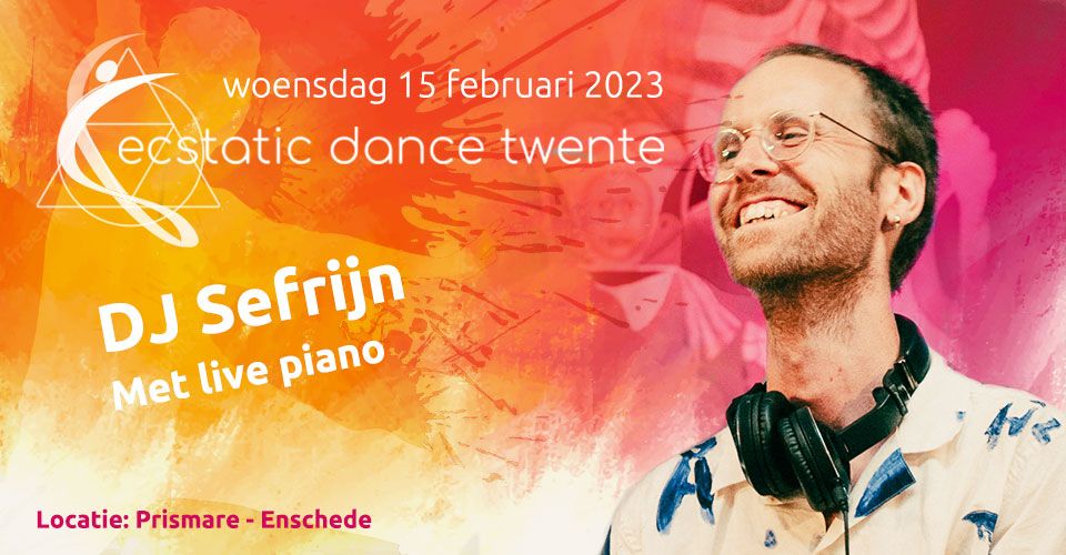 Ecstatic Dance Twente - DJ Sefrijn (met live piano) 