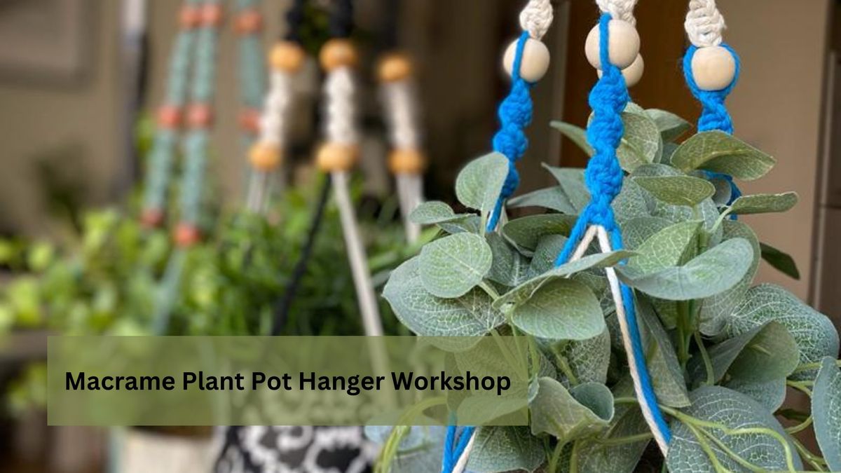 Macrame Plant Pot Hanger Workshop