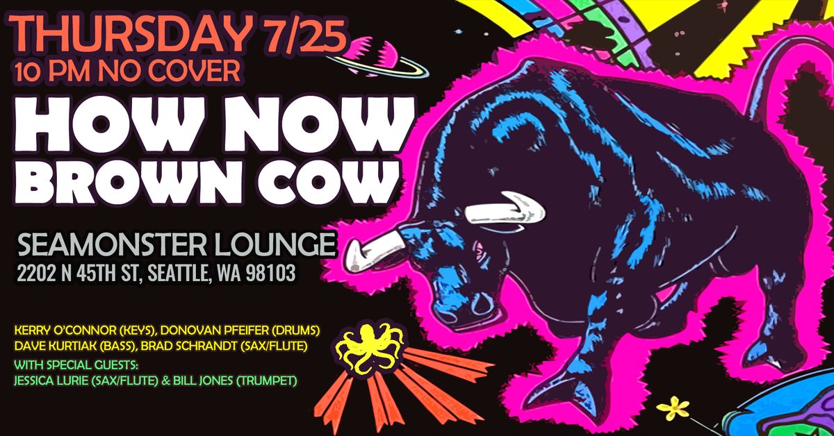 How Now Brown Cow w\/ Jessica Lurie & Special Guests - Live @ Sea Monster Lounge