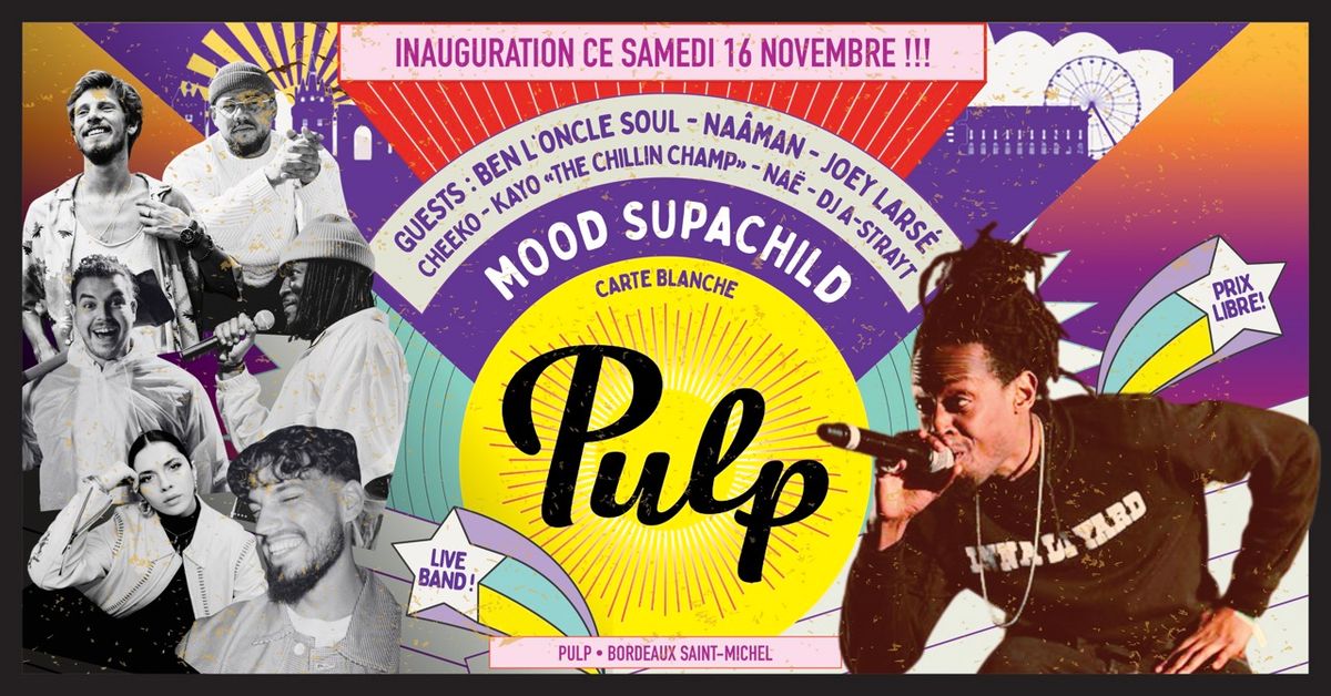 INAUGURATION @ PULP \/ DAY#3 ::: Carte Blanche \u00e0 MOOD SUPACHILD ::: Ben L'Oncle Soul + Na\u00e2man +++