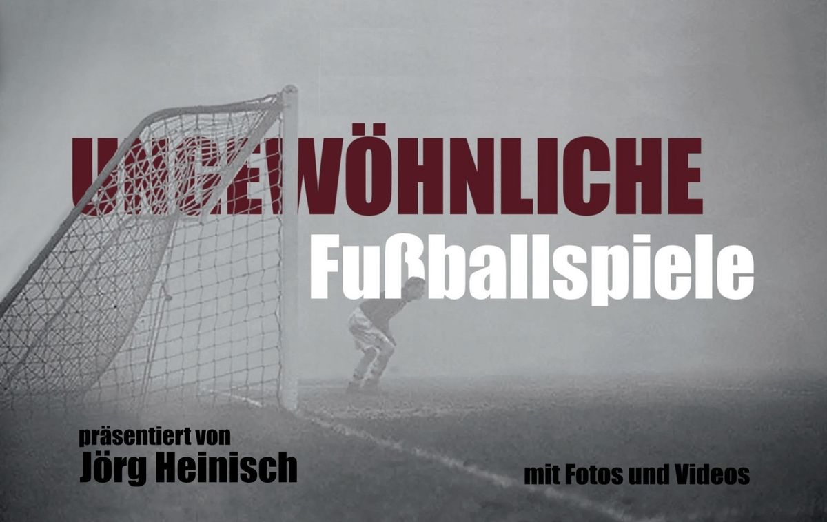 Ungew\u00f6hnliche Fu\u00dfballspiele