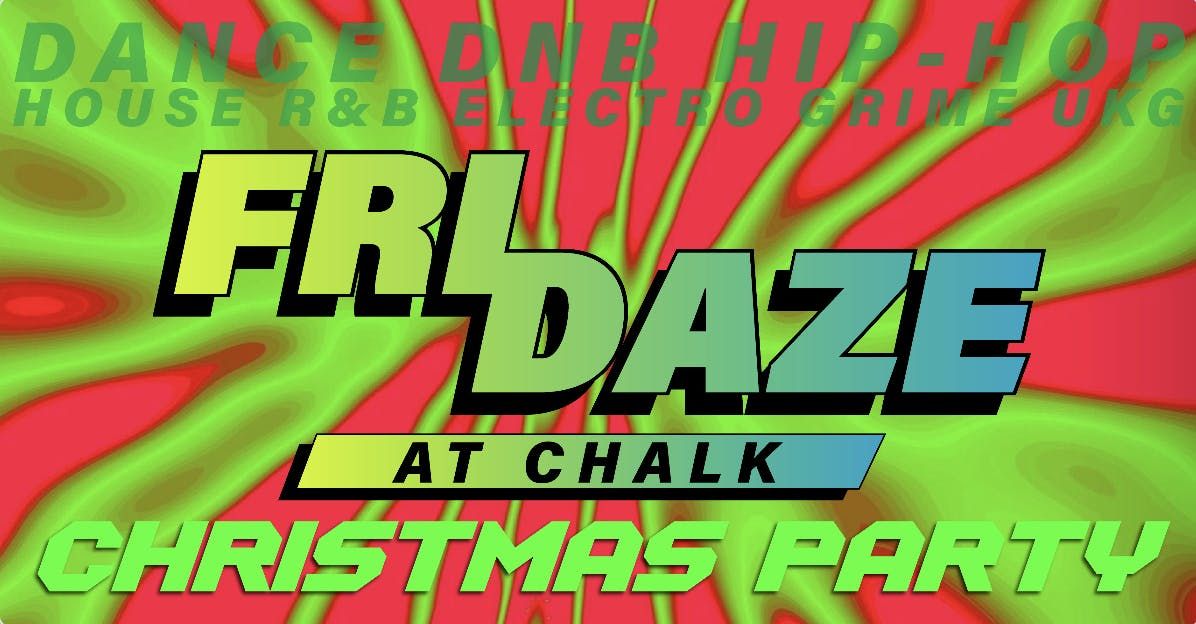 FRIDAZE @ CHALK | CHRISTMAS PARTY